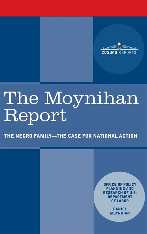 Moynihan Report: The Negro Family: The Case for National Action (Hardcover)