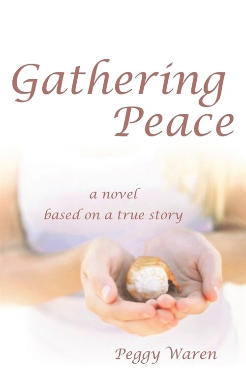 Gathering Peace: A Novel Based on a True Story (Paperback)