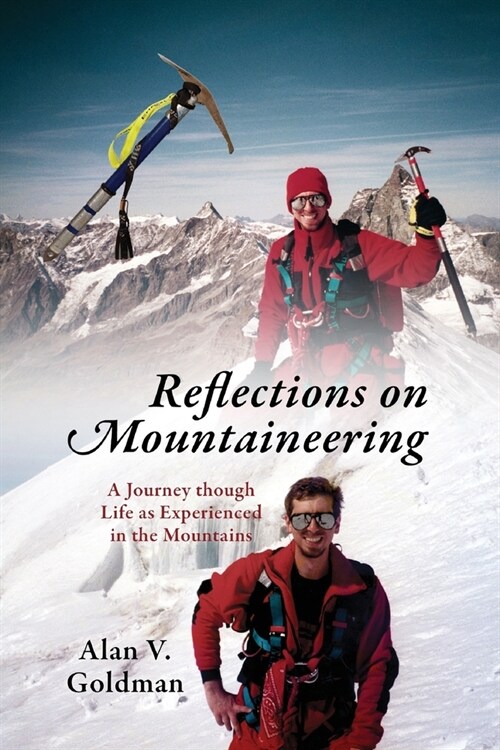 Reflections on Mountaineering: A Journey Through Life as Experienced in the Mountains (Paperback)