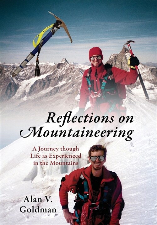 Reflections on Mountaineering: A Journey Through Life as Experienced in the Mountains (Hardcover)
