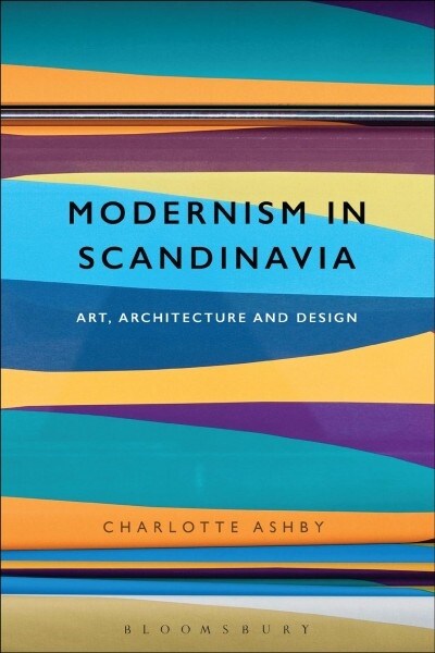 Modernism in Scandinavia : Art, Architecture and Design (Paperback)
