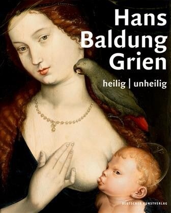 Hans Baldung Grien: Heilig Unheilig (Hardcover)