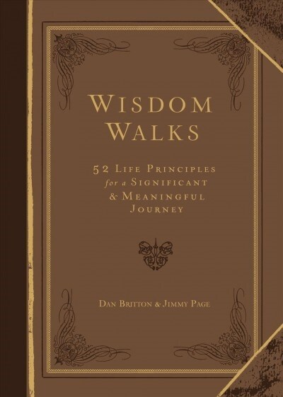 Wisdom Walks Faux Leather Gift Edition: 52 Life Principles for a Significant and Meaningful Journey (Imitation Leather)