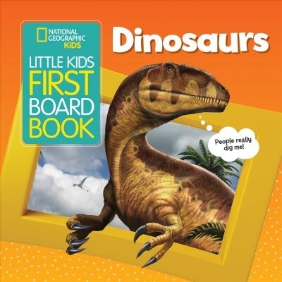 National Geographic Kids Little Kids First Board Book: Dinosaurs (Board Books)