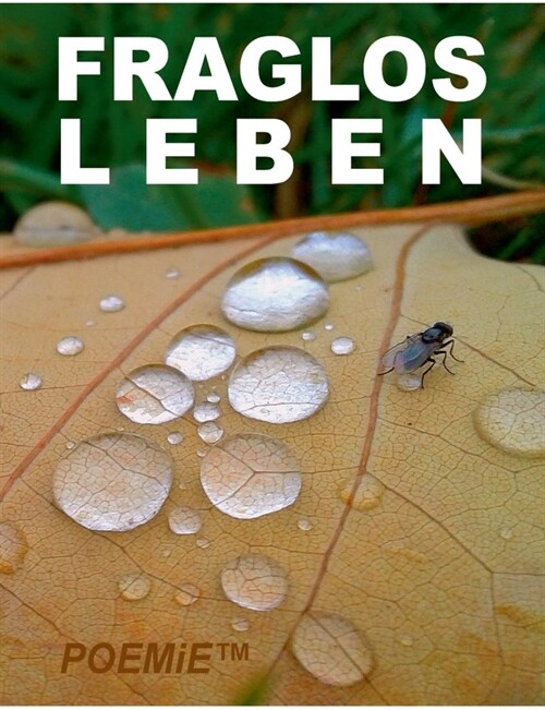 Fraglos LEBEN: 55 Gro?rtige Gedichte 2015-2019 inkl. 103.-108.E.S. (Paperback)