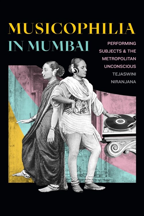 Musicophilia in Mumbai: Performing Subjects and the Metropolitan Unconscious (Hardcover)