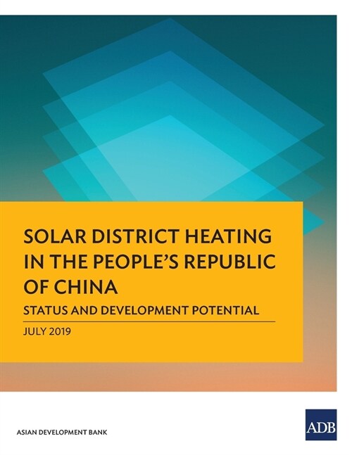 Solar District Heating in the Peoples Republic of China: Status and Development Potential (Paperback)