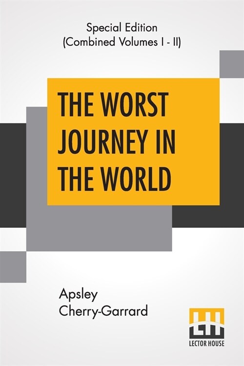 The Worst Journey In The World (Complete): Antarctic 1910-1913 (Paperback)