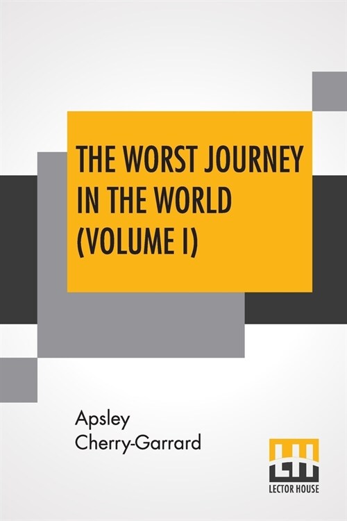 The Worst Journey In The World (Volume I): Antarctic 1910-1913 (Paperback)