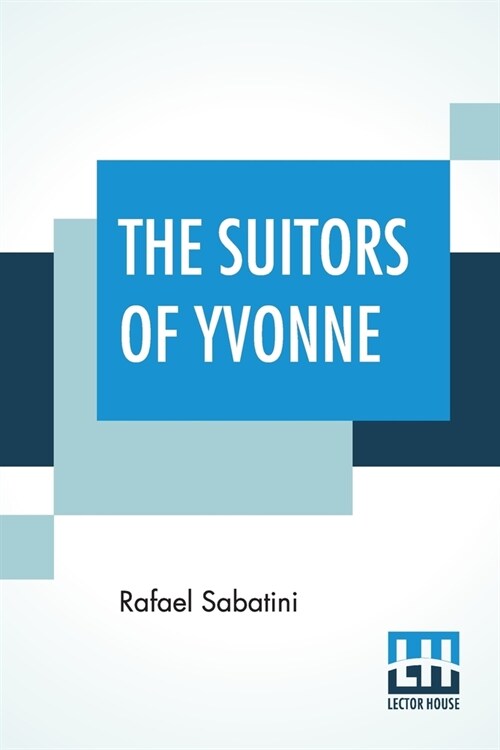 The Suitors Of Yvonne: Being A Portion Of The Memoirs Of The Sieur Gaston De Luynes (Paperback)