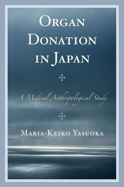 Organ Donation in Japan: A Medical Anthropological Study (Paperback)