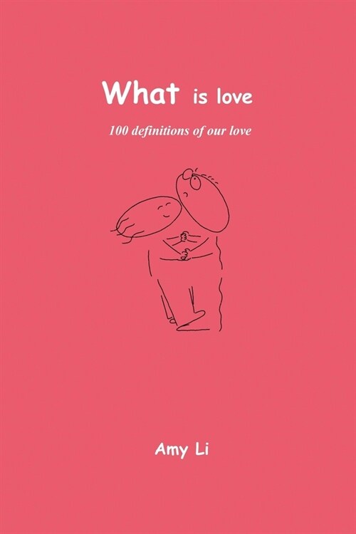 What Is Love: 100 definitions of our love (Paperback)