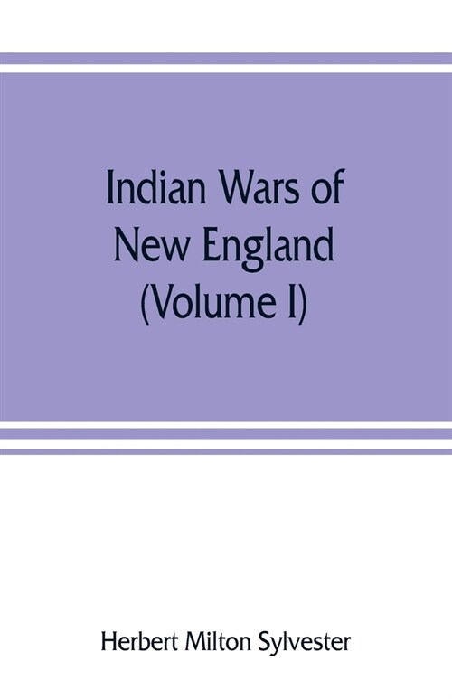 Indian wars of New England (Volume I) (Paperback)