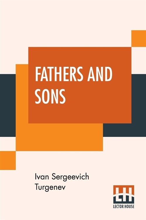 Fathers And Sons: Translated From The Russian By Charles James Hogarth (Paperback)