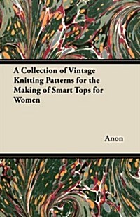 A Collection of Vintage Knitting Patterns for the Making of Smart Tops for Women (Paperback)