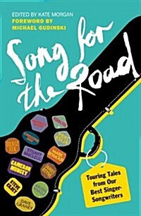 A Song for the Road: Touring Tales from Our Best Singer-Songwriters (Paperback)