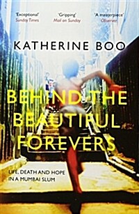 Behind the Beautiful Forevers : Life, Death and Hope in a Mumbai Slum (Paperback)