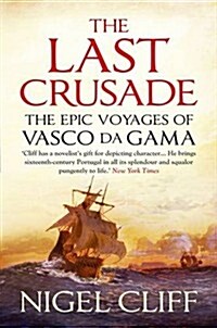 The Last Crusade : The Epic Voyages of Vasco Da Gama (Paperback)