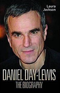 Daniel Day-Lewis - The Biography (Paperback)