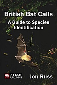 British Bat Calls : A Guide to Species Identification (Paperback)