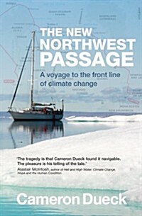 The New Northwest Passage : A Voyage to the Front Line of Climate Change (Paperback)