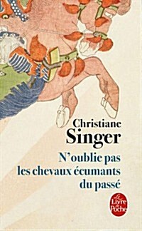 NOublie Pas les Chevaux Ecumants Du Passe (Paperback)