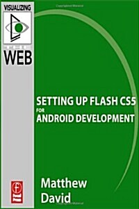 Flash Mobile: Setting Up Flash Cs5 for Android Development (Paperback)