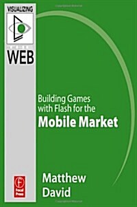 Flash Mobile: Building Games with Flash for the Android OS (Paperback)