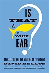 Is That a Fish in Your Ear?: Translation and the Meaning of Everything (Paperback)