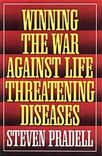 Winning the War Against Life-Threatening Diseases (Paperback)