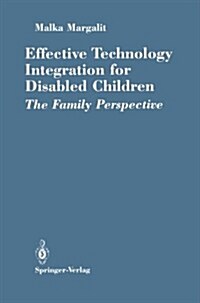 Effective Technology Integration for Disabled Children: The Family Perspective (Paperback, Softcover Repri)