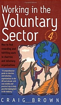 Working In Voluntary Sector 4th Edition : How to Find Rewarding and Fulfilling Work in Charities and Voluntary Organisations (Paperback)