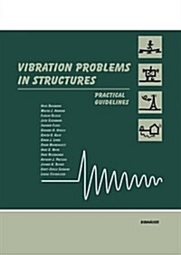 Vibration Problems in Structures: Practical Guidelines (Paperback, Softcover Repri)