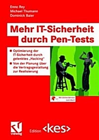 Mehr It-Sicherheit Durch Pen-Tests: Optimierung Der It-Sicherheit Durch Gelenktes Hacking -- Von Der Planung ?er Die Vertragsgestaltung Zur Realisi (Paperback, Softcover Repri)