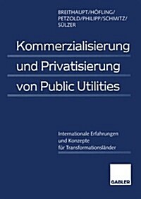 Kommerzialisierung Und Privatisierung Von Public Utilities: Internationale Erfahrungen Und Konzepte F? Transformationsl?der (Paperback, Softcover Repri)