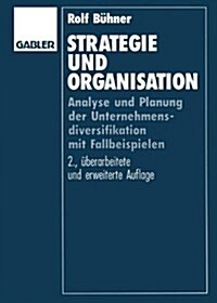 Strategie Und Organisation: Analyse Und Planung Der Unternehmensdiversifikation Mit Fallbeispielen (Paperback, 2, Softcover Repri)