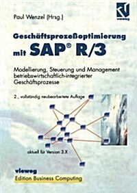 Gesch?tsproze?ptimierung Mit Sap(r) R/3: Modellierung, Steuerung Und Management Betriebswirtschaftlich-Integrierter Gesch?tsprozesse (Paperback, 2, Softcover Repri)