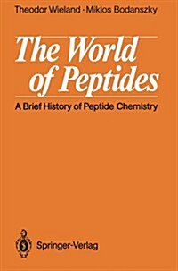 The World of Peptides: A Brief History of Peptide Chemistry (Paperback, Softcover Repri)