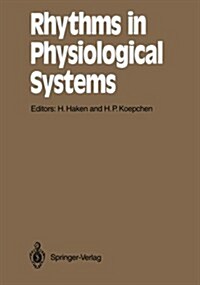 Rhythms in Physiological Systems: Proceedings of the International Symposium at Schlo?Elmau, Bavaria, October 22-25, 1990 (Paperback, Softcover Repri)