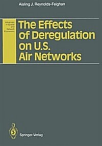 The Effects of Deregulation on U.S. Air Networks (Paperback, Softcover Repri)