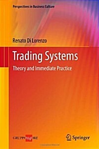 Trading Systems: Theory and Immediate Practice (Hardcover, 2013)