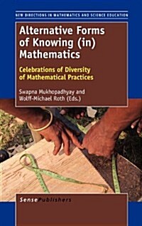 Alternative Forms of Knowing (In) Mathematics: Celebrations of Diversity of Mathematical Practices (Hardcover)