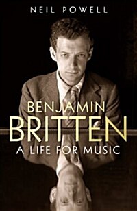 Benjamin Britten : A Life For Music (Hardcover)