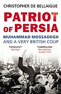 Patriot of Persia : Muhammad Mossadegh and a Very British Coup (Paperback)