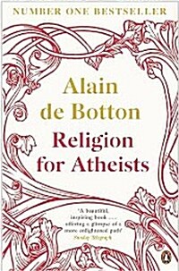 Religion for Atheists : A non-believers guide to the uses of religion (Paperback)