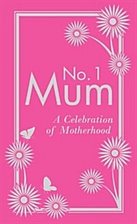 No. 1 Mum : A Celebration of Motherhood (Hardcover)