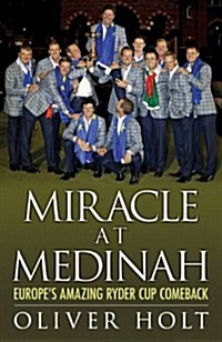 Miracle at Medinah: Europes Amazing Ryder Cup Comeback (Hardcover)