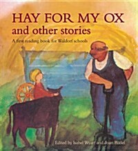 Hay for My Ox and Other Stories : A First Reading Book for Waldorf Schools (Paperback, 2 Revised edition)