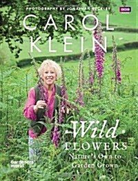 Wild Flowers : Natures own to garden grown (Hardcover)