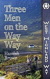 Three Men on the Way Way : A Story of Walking the West Highland Way (Paperback)